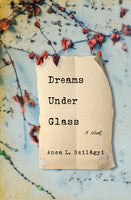 Dreams Under Glass by Anca L. Szilágyi