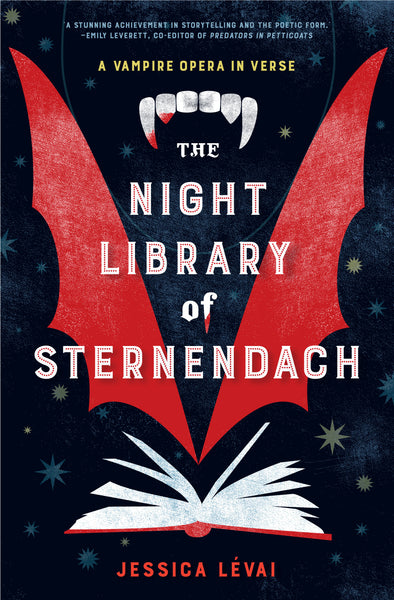 The Night Library of Sternendach: A Vampire Opera in Verse by Jessica Lévai