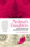 Medusa's Daughters Edited by Theodora Goss