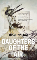 Daughters of the Air by Anca Szilágyi